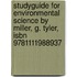 Studyguide for Environmental Science by Miller, G. Tyler, Isbn 9781111988937