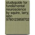 Studyguide for Fundamental Neuroscience by Squire, Larry, Isbn 9780123858702