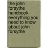 The John Forsythe Handbook - Everything You Need to Know about John Forsythe by Emily Smith