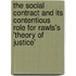 The Social Contract and Its Contentious Role for Rawls's 'Theory of Justice'