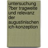Untersuchung �Ber Tragweite Und Relevanz Der Augustinischen Ich-Konzeption door Christina Peters