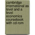 Cambridge International As Level and a Level Economics Coursebook with Cd-Rom