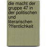 Die Macht Der Gruppe 47 in Der Politischen Und Literarischen �Ffentlichkeit by Jannina Gaidell