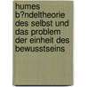 Humes B�Ndeltheorie Des Selbst Und Das Problem Der Einheit Des Bewusstseins door Sonja Dolinsek