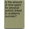 Is the Amount of Time Spent for Physical Activity Linked to Academic Success? door Alexander Keller