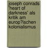 Joseph Conrads 'Heart of Darkness' Als Kritik Am Europ�Ischen Kolonialismus door Florian Scharr