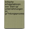 Kritische Erfolgsfaktoren Von 'start-Up' Unternehmungen Im Gr�Ndungsprozess door Vera Vockerodt