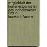 M�Glichkeit Der Kostenersparnis Im Gesundheitswesen Und in Krankenh�Usern by Dirk Franke