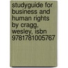 Studyguide for Business and Human Rights by Cragg, Wesley, Isbn 9781781005767 by Cram101 Textbook Reviews