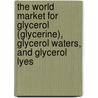 The World Market for Glycerol (Glycerine), Glycerol Waters, and Glycerol Lyes door Icon Group International