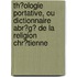 Th�Ologie Portative, Ou Dictionnaire Abr�G� De La Religion Chr�Tienne