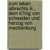 Zum Leben Albrechts Iii., Dem K�nig Von Schweden Und Herzog Von Mecklenburg by Matthias Widner