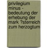 Privilegium Minus - Bedeutung Der Erhebung Der Mark �Sterreich Zum Herzogtum by Stephan Fischer