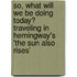 So, What Will We Be Doing Today? Traveling in Hemingway's 'The Sun Also Rises'