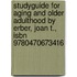 Studyguide for Aging and Older Adulthood by Erber, Joan T., Isbn 9780470673416