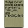Studyguide for College Algebra Essentials by Miller, Julie, Isbn 9780078035616 door Cram101 Textbook Reviews