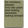 The Christena Disaster Forty-Two Years Later-Looking Backward, Looking Forward by Whitman T. Browne Phd