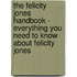 The Felicity Jones Handbook - Everything You Need to Know About Felicity Jones