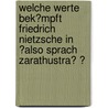 Welche Werte Bek�Mpft Friedrich Nietzsche in �Also Sprach Zarathustra� ? by Florian Schoemer