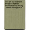 Der Ich-Erz�Hler Am Beispiel Thomas Bernhards Erz�Hlung 'An Der Baumgrenze' door Daniela Schmitt