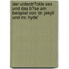 Der Unterdr�Ckte Sex Und Das B�Se Am Beispiel Von 'Dr. Jekyll Und Mr. Hyde' door Verena Keller