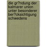 Die Gr�Ndung Der Kalmarer Union Unter Besonderer Ber�Cksichtigung Schwedens door Christoph Wowtscherk