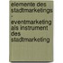 Elemente Des Stadtmarketings - Eventmarketing Als Instrument Des Stadtmarketing