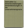 Fallstudien Zu Fehlentscheidungen / Fehlentwicklungen in Der Unternehmenspraxis by Tim Feuerstack