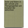 Feste Und Feiern in Der Schule Und �Bergangsriten Am Beispiel Der Abiturfeier by Herbert Flath