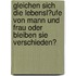 Gleichen Sich Die Lebensl�Ufe Von Mann Und Frau Oder Bleiben Sie Verschieden?