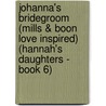 Johanna's Bridegroom (Mills & Boon Love Inspired) (Hannah's Daughters - Book 6) by Emma Miller