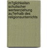 M�Glichkeiten Schulischer Werteerziehung Au�Erhalb Des Religionsunterrichts by Ann-Katrin G�sslein