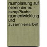 Raumplanung Auf Ebene Der Eu - Europ�Ische Raumentwicklung Und Zusammenarbeit door Nadine Ritz