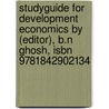 Studyguide for Development Economics by (Editor), B.N Ghosh, Isbn 9781842902134 by Cram101 Textbook Reviews