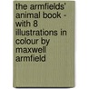 The Armfields' Animal Book - With 8 Illustrations in Colour by Maxwell Armfield door Professor John Coleman