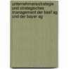Unternehmensstrategie Und Strategisches Management Der Basf Ag Und Der Bayer Ag door Marcus Fli�