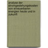 Analyse Der Stromgestehungskosten Von Erneuerbaren Energien Heute Und in Zukunft door Christoph B�hm