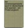 Der Vereinsorganisierte Sport in Deutschland Und Spanien - Ein L�Ndervergleich door Martina Bl�mel