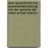 Eine Sprachkritische Auseinandersetzung Mit Der Sprache Der Roten Armee Fraktion door Johannes Klaas