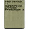 Kehren Und Reinigen Von Rauchschornsteinen (Unterweisung Schornsteinfeger / -In) door Andreas Schuh