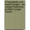K�Rperideale Und Essst�Rungen - Ein Zeitgen�Ssisches Problem Junger Frauen by Simone Bunse