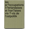 Les Pr�Occupations N�Erlandaises Et Fran�Aises Vis-�-Vis De L'Ostpolitik door Ali Fathollah-Nejad