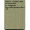 Messen Von Ohmschen Widerst�Nden (Unterweisung Informationselektroniker / -In) by Peter P�nsgen