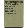 Psychomotorische F�Rderung F�R Kinder Mit Infantiler Spastischer Tetraparese by Anna Reimer