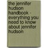 The Jennifer Hudson Handbook - Everything You Need to Know About Jennifer Hudson