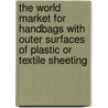 The World Market for Handbags with Outer Surfaces of Plastic Or Textile Sheeting door Icon Group International