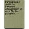 Transnationale Politische Fraktionen. Willensbildung Im Europ�Ischen Parlament door Victoria Krummel