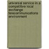 Universal Service in a Competitive Local Exchange Telecommunications Environment