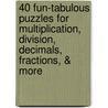 40 Fun-Tabulous Puzzles for Multiplication, Division, Decimals, Fractions, & More door Bob Olenych