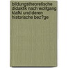 Bildungstheoretische Didaktik Nach Wolfgang Klafki Und Deren Historische Bez�Ge by Michael Kraus